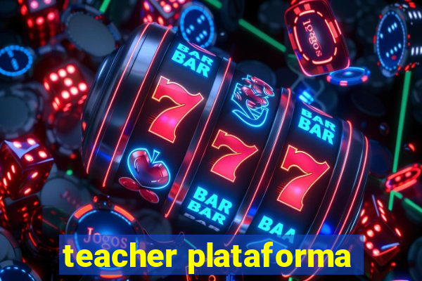 teacher plataforma